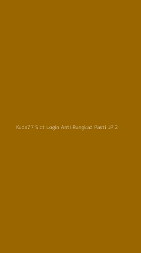 Tampilan Antarmuka Aplikasi Kuda77 Slot Login Anti Rungkad Pasti Jp - 2