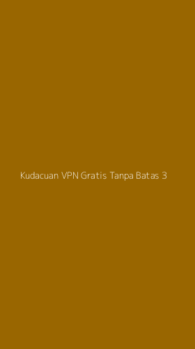 Tampilan Antarmuka Aplikasi Kudacuan Vpn Gratis Tanpa Batas - 3