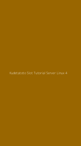 Tampilan Antarmuka Aplikasi Kudetatoto Slot Tutorial Server Linux - 4