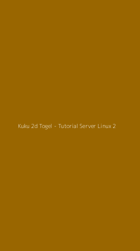 Tampilan Antarmuka Aplikasi Kuku 2d Togel - Tutorial Server Linux - 2