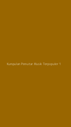 Tampilan Antarmuka Aplikasi Kumpulan Pemutar Musik Terpopuler - 1
