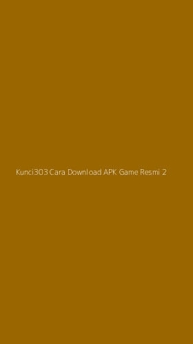 Tampilan Antarmuka Aplikasi Kunci303 Cara Download Apk Game Resmi - 2