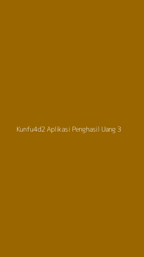 Tampilan Antarmuka Aplikasi Kunfu4d2 Aplikasi Penghasil Uang - 3