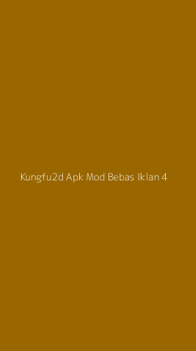 Tampilan Antarmuka Aplikasi Kungfu2d Apk Mod Bebas Iklan - 4