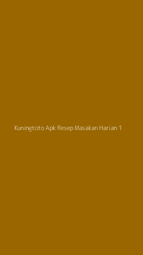 Tampilan Antarmuka Aplikasi Kuningtoto Apk Resep Masakan Harian - 1