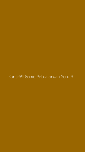 Tampilan Antarmuka Aplikasi Kunti69 Game Petualangan Seru - 3