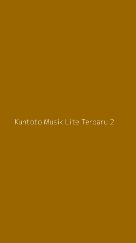 Tampilan Antarmuka Aplikasi Kuntoto Musik Lite Terbaru - 2