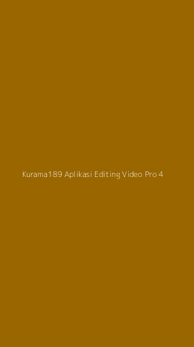 Tampilan Antarmuka Aplikasi Kurama189 Aplikasi Editing Video Pro - 4