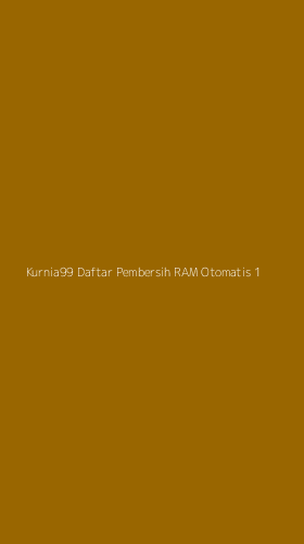Tampilan Antarmuka Aplikasi Kurnia99 Daftar Pembersih Ram Otomatis - 1