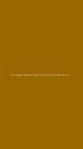 Tampilan Antarmuka Aplikasi Kutatogel Daftar Aplikasi Editing Video Pro - 4