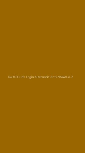 Tampilan Antarmuka Aplikasi Kw303 Link Login Alternatif Anti Nawala - 2