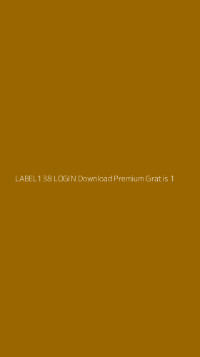 Tampilan Antarmuka Aplikasi Label138 Login Download Premium Gratis - 1