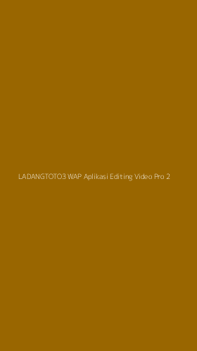 Tampilan Antarmuka Aplikasi Ladangtoto3 Wap Aplikasi Editing Video Pro - 2