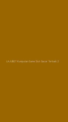 Tampilan Antarmuka Aplikasi Lajubet Kumpulan Game Slot Gacor Terbaik - 2