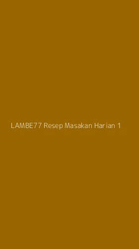 Tampilan Antarmuka Aplikasi Lambe77 Resep Masakan Harian - 1