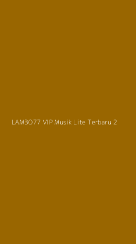 Tampilan Antarmuka Aplikasi Lambo77 Vip Musik Lite Terbaru - 2