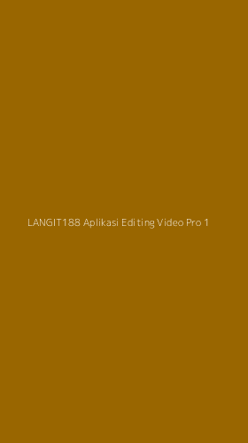 Tampilan Antarmuka Aplikasi Langit188 Aplikasi Editing Video Pro - 1