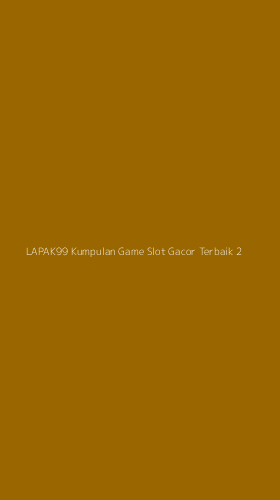 Tampilan Antarmuka Aplikasi Lapak99 Kumpulan Game Slot Gacor Terbaik - 2