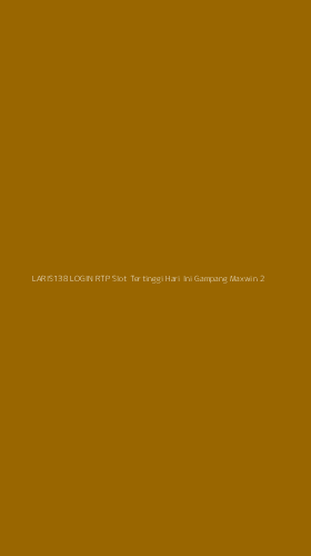 Tampilan Antarmuka Aplikasi Laris138 Login Rtp Slot Tertinggi Hari Ini Gampang Maxwin - 2