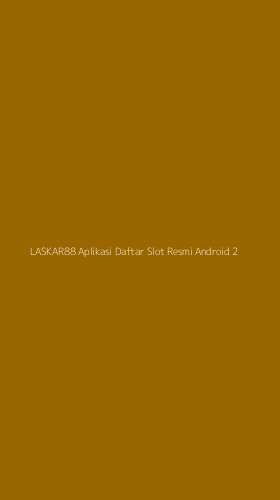 Tampilan Antarmuka Aplikasi Laskar88 Aplikasi Daftar Slot Resmi Android - 2