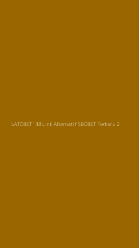 Tampilan Antarmuka Aplikasi Latobet138 Link Alternatif Sbobet Terbaru - 2