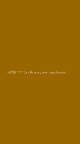 Tampilan Antarmuka Aplikasi Latobet777 Cara Recovery Akun Lupa Password - 1