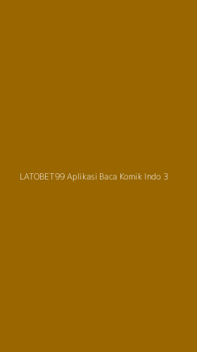 Tampilan Antarmuka Aplikasi Latobet99 Aplikasi Baca Komik Indo - 3