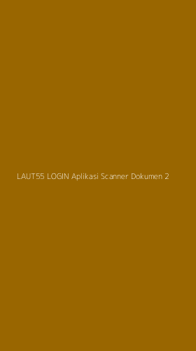 Tampilan Antarmuka Aplikasi Laut55 Login Aplikasi Scanner Dokumen - 2