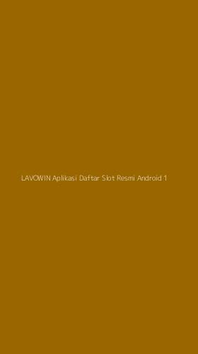 Tampilan Antarmuka Aplikasi Lavowin Aplikasi Daftar Slot Resmi Android - 1