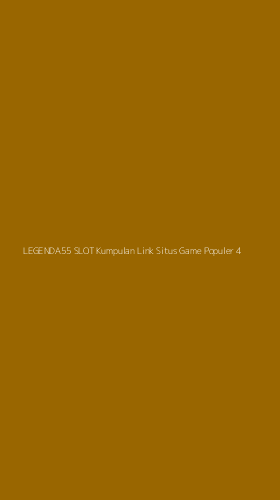 Tampilan Antarmuka Aplikasi Legenda55 Slot Kumpulan Link Situs Game Populer - 4
