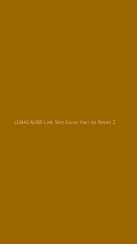 Tampilan Antarmuka Aplikasi Lemacau88 Link Slot Gacor Hari Ini Resmi - 2