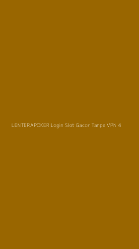 Tampilan Antarmuka Aplikasi Lenterapoker Login Slot Gacor Tanpa Vpn - 4