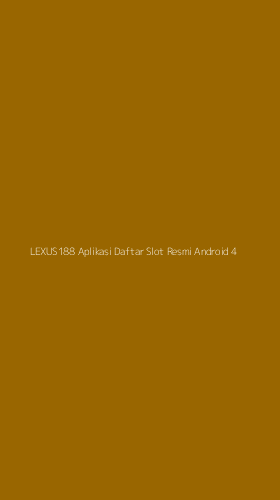 Tampilan Antarmuka Aplikasi Lexus188 Aplikasi Daftar Slot Resmi Android - 4