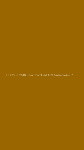 Tampilan Antarmuka Aplikasi Lido55 Login Cara Download Apk Game Resmi - 2