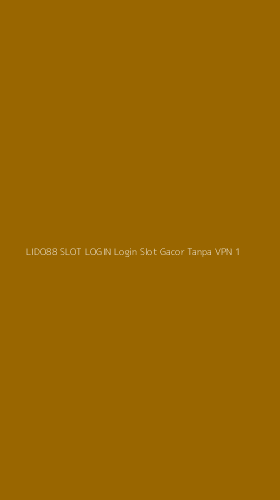 Tampilan Antarmuka Aplikasi Lido88 Slot Login Login Slot Gacor Tanpa Vpn - 1