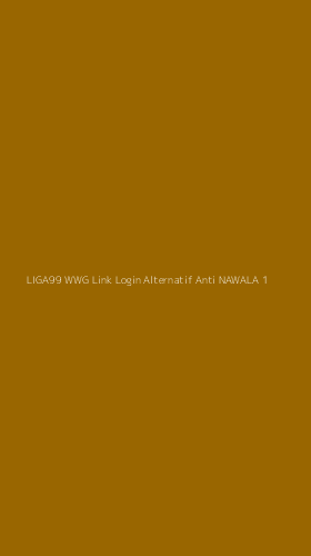 Tampilan Antarmuka Aplikasi Liga99 Wwg Link Login Alternatif Anti Nawala - 1