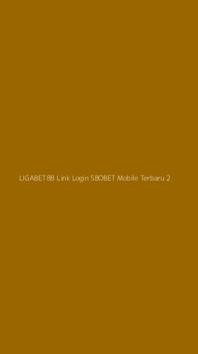 Tampilan Antarmuka Aplikasi Ligabet88 Link Login Sbobet Mobile Terbaru - 2