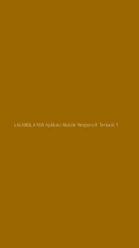 Tampilan Antarmuka Aplikasi Ligabola168 Aplikasi Mobile Responsif Terbaik - 1