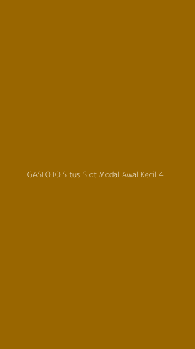 Tampilan Antarmuka Aplikasi Ligasloto Situs Slot Modal Awal Kecil - 4
