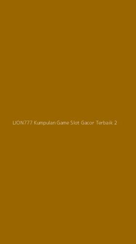 Tampilan Antarmuka Aplikasi Lion777 Kumpulan Game Slot Gacor Terbaik - 2