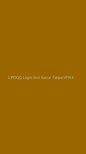 Tampilan Antarmuka Aplikasi Lipoqq Login Slot Gacor Tanpa Vpn - 4