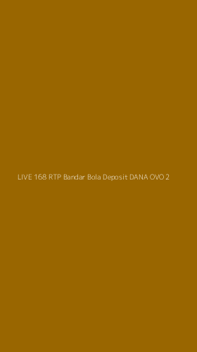 Tampilan Antarmuka Aplikasi Live 168 Rtp Bandar Bola Deposit Dana Ovo - 2