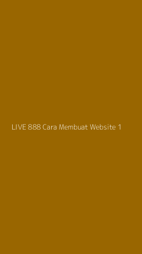 Tampilan Antarmuka Aplikasi Live 888 Cara Membuat Website - 1