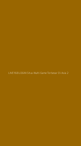 Tampilan Antarmuka Aplikasi Live168 Login Situs Multi Game Terbesar Di Asia - 2