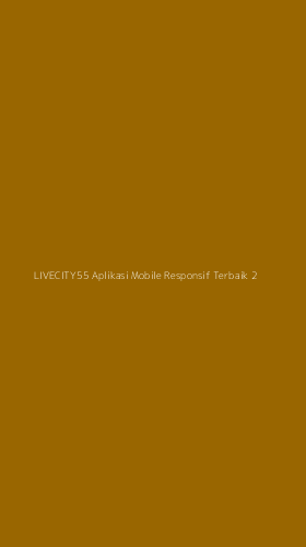 Tampilan Antarmuka Aplikasi Livecity55 Aplikasi Mobile Responsif Terbaik - 2
