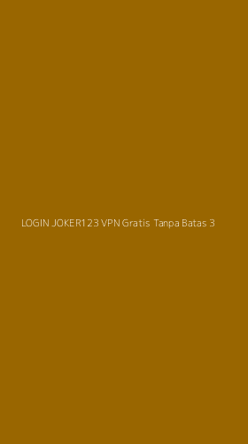 Tampilan Antarmuka Aplikasi Login Joker123 Vpn Gratis Tanpa Batas - 3