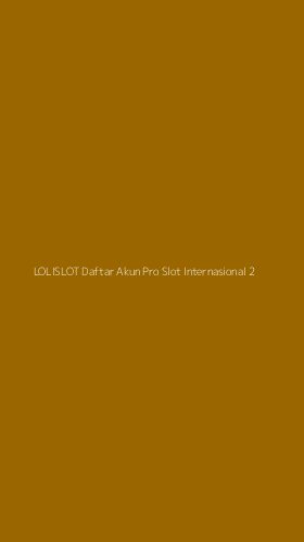 Tampilan Antarmuka Aplikasi Lolislot Daftar Akun Pro Slot Internasional - 2