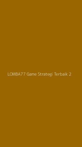 Tampilan Antarmuka Aplikasi Lomba77 Game Strategi Terbaik - 2