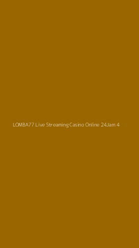Tampilan Antarmuka Aplikasi Lomba77 Live Streaming Casino Online 24jam - 4