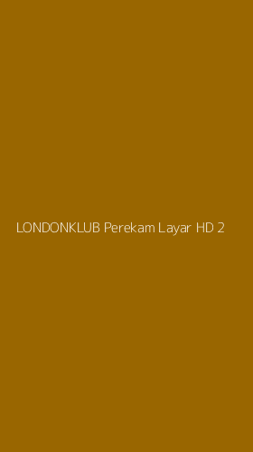 Tampilan Antarmuka Aplikasi Londonklub Perekam Layar Hd - 2